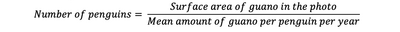 A formula which reads:
Number of penguins = surface area of guano in the photo divided by mean amount of guano per penguin per year
