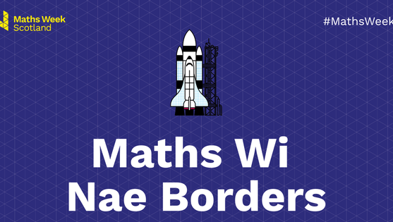 A graphic of a rocket above the words Maths Wi Nae Borders. The words are in white on a navy blue background. In the top left corner is the yellow Maths Week Scotland logo.