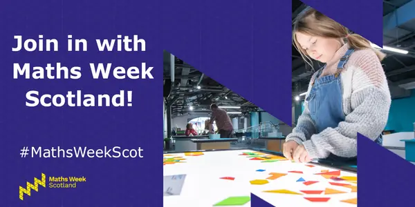 A dark blue image with a zig-zag shaped cut-out. The cut out shows a photo of a girl in dungarees playing with some shapes on a light table. To the left of the cut-put is the text "Join in with Maths Week Scotland" along with the hashtag MathsWeekScot and the Maths Week Scotland logo.