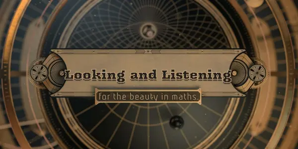 A graphic drawing of circles and gears, with the inscription "Looking and Listening for the beauty in maths" written on top.